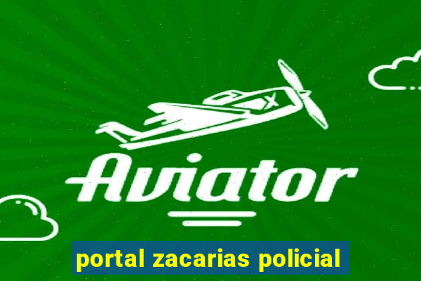 portal zacarias policial